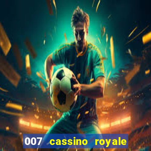 007 cassino royale dublado download